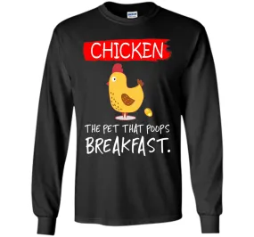 Chicken the pet that poops breakfast funny T-shirt