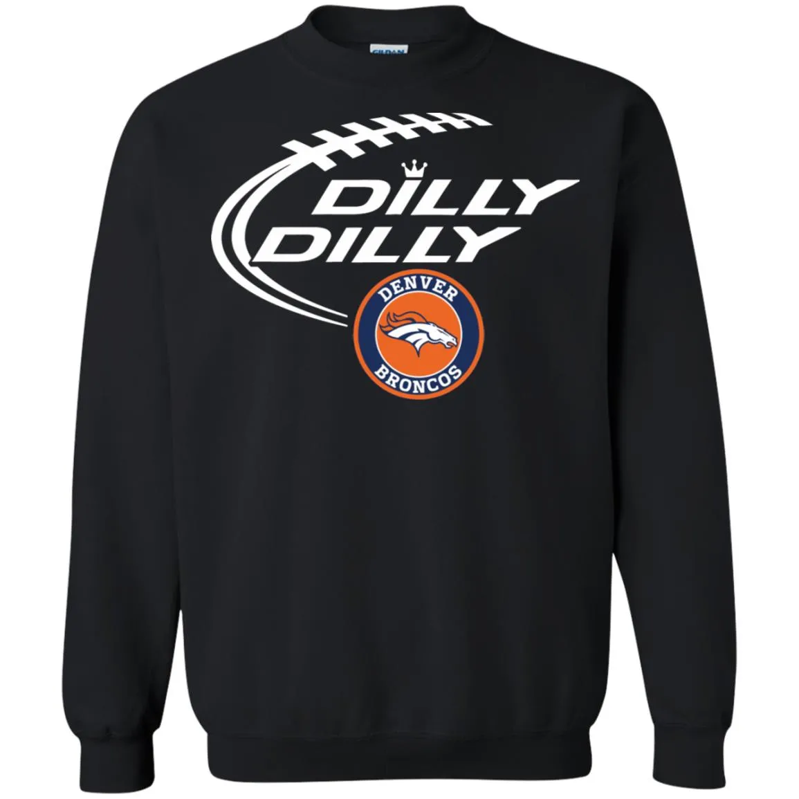 Dilly Dilly Denver Broncos Nfl Football Unisex Crewneck Pullover Sweatshirt