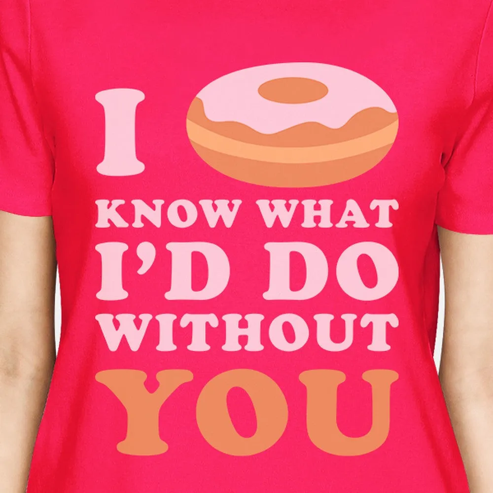 I Doughnut Know Hot Pink T Shirt Funny Design Letter Printed