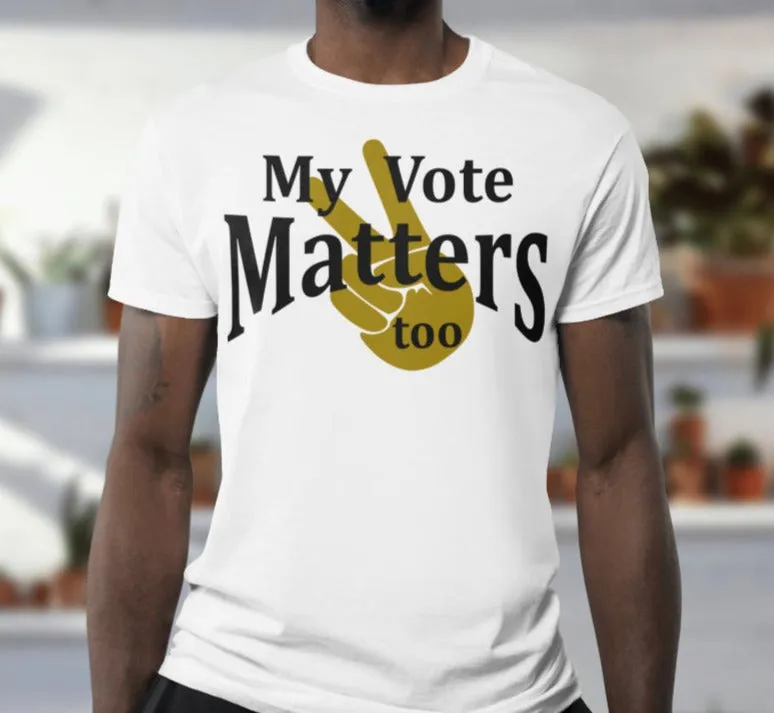 My Vote Matters Too-T-Shirt