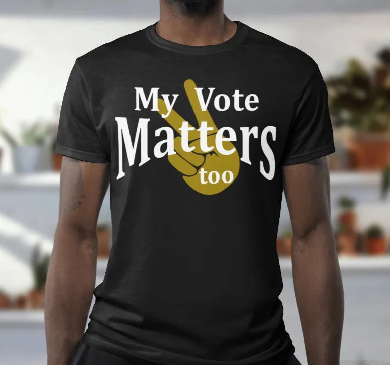 My Vote Matters Too-T-Shirt