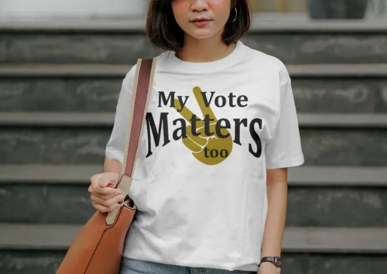 My Vote Matters Too-T-Shirt
